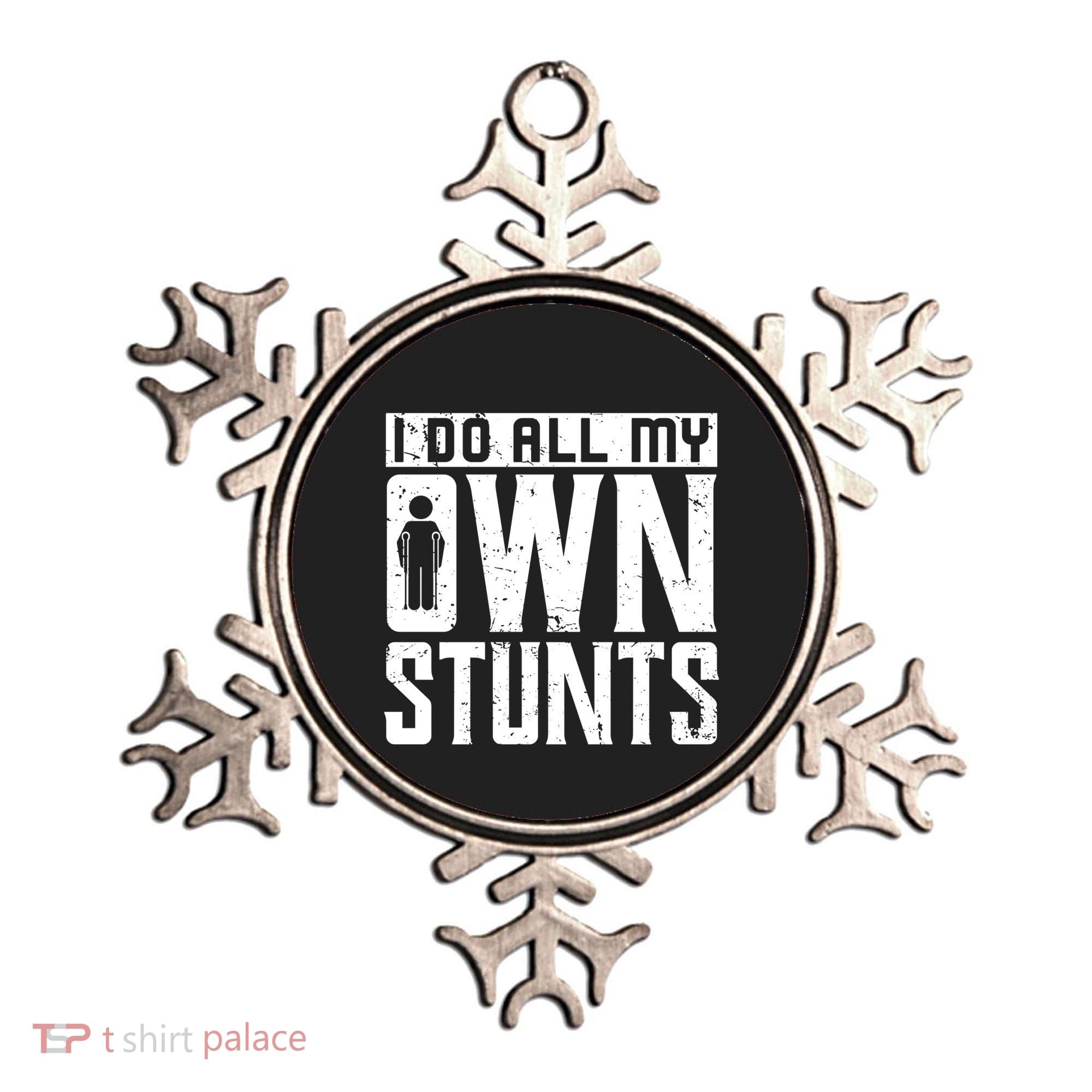 I Do My Own Stunts Broken Leg Joke For Clumsies Funny Gift Ornament