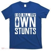 I Do My Own Stunts Broken Leg Joke For Clumsies Funny Gift T-Shirt thumb 0