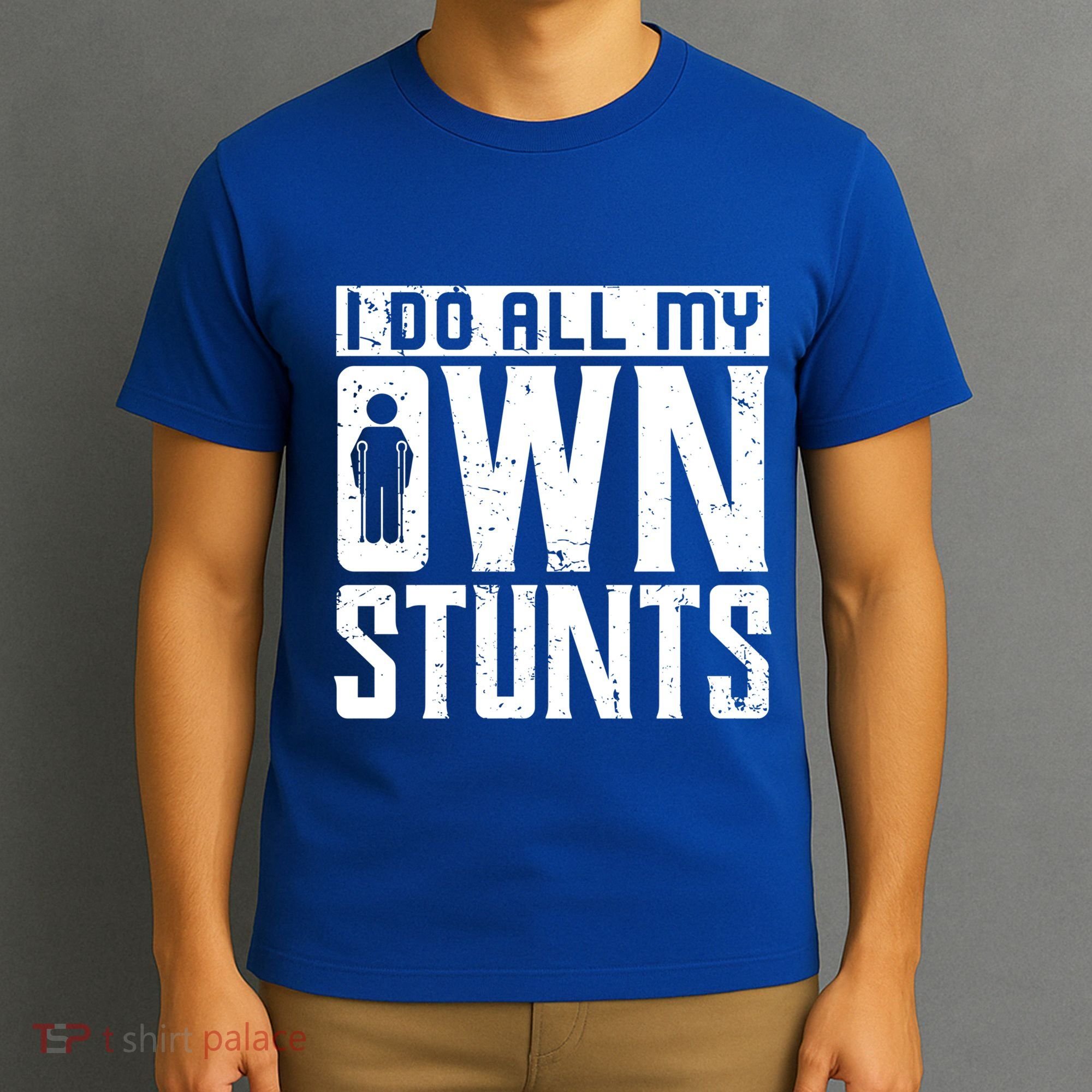 I Do My Own Stunts Broken Leg Joke For Clumsies Funny Gift T-Shirt