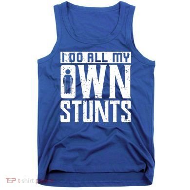 I Do My Own Stunts Broken Leg Joke For Clumsies Funny Gift Tank Top