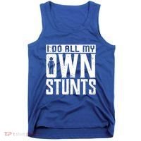 I Do My Own Stunts Broken Leg Joke For Clumsies Funny Gift Tank Top thumb 0