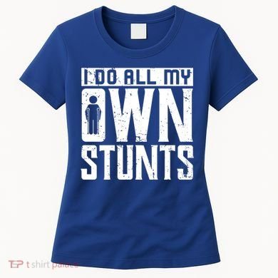 I Do My Own Stunts Broken Leg Joke For Clumsies Funny Gift Women's T-Shirt
