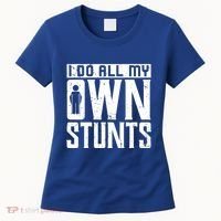 I Do My Own Stunts Broken Leg Joke For Clumsies Funny Gift Women's T-Shirt thumb 0