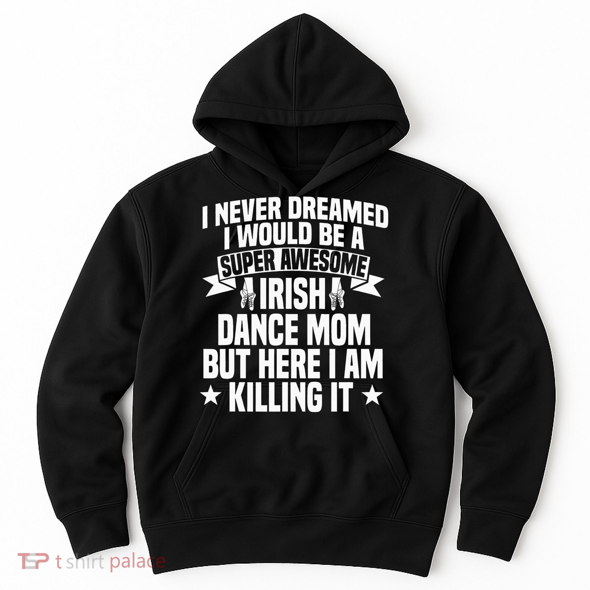 Irish Dance Mom Festival Stepdance funny Mother's Day Hoodie