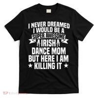 Irish Dance Mom Festival Stepdance funny Mother's Day T-Shirt thumb 0