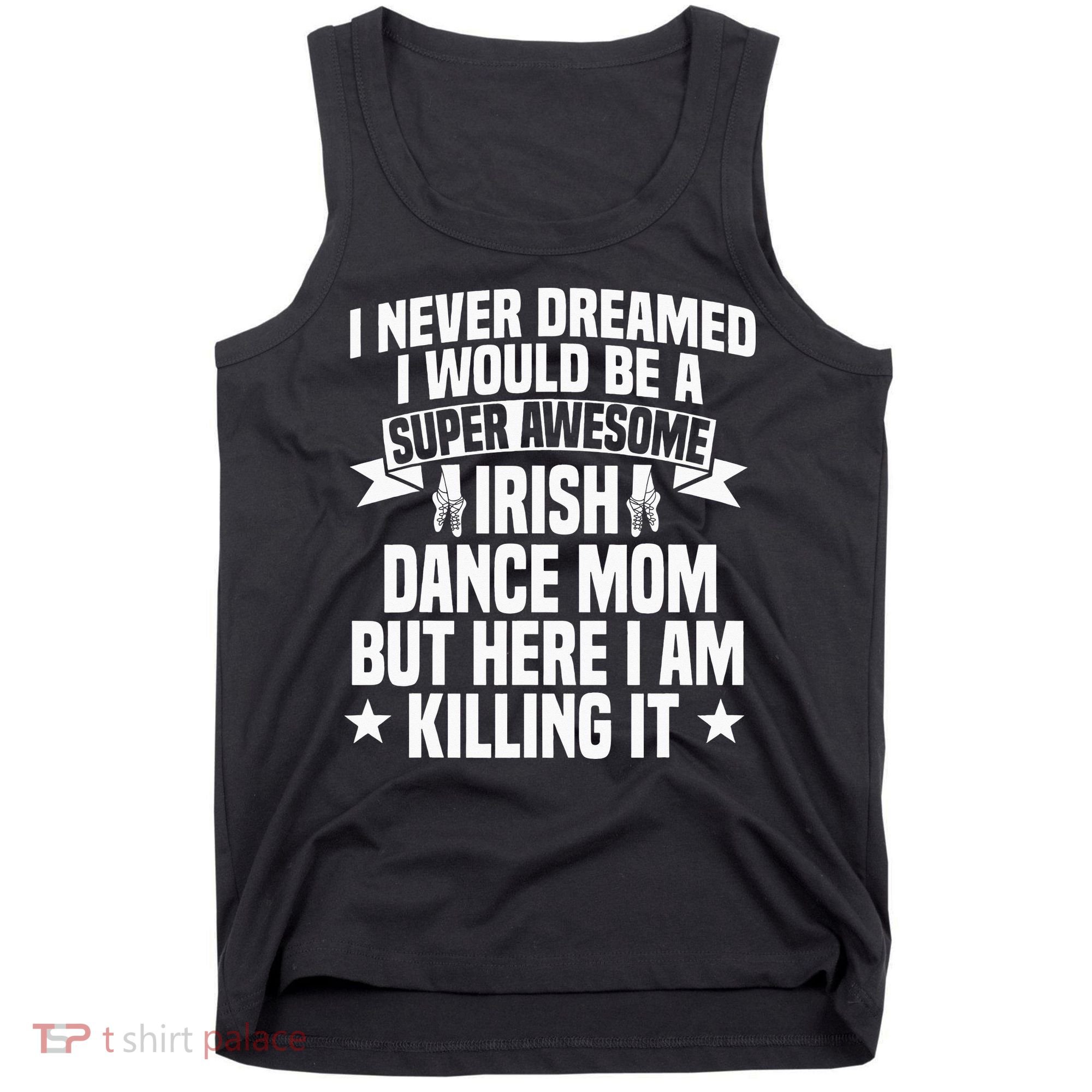 Irish Dance Mom Festival Stepdance funny Mother's Day Tank Top