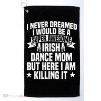 Irish Dance Mom Festival Stepdance funny Mother's Day Golf Towel thumb 0