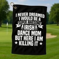 Irish Dance Mom Festival Stepdance funny Mother's Day Golf Towel thumb 1