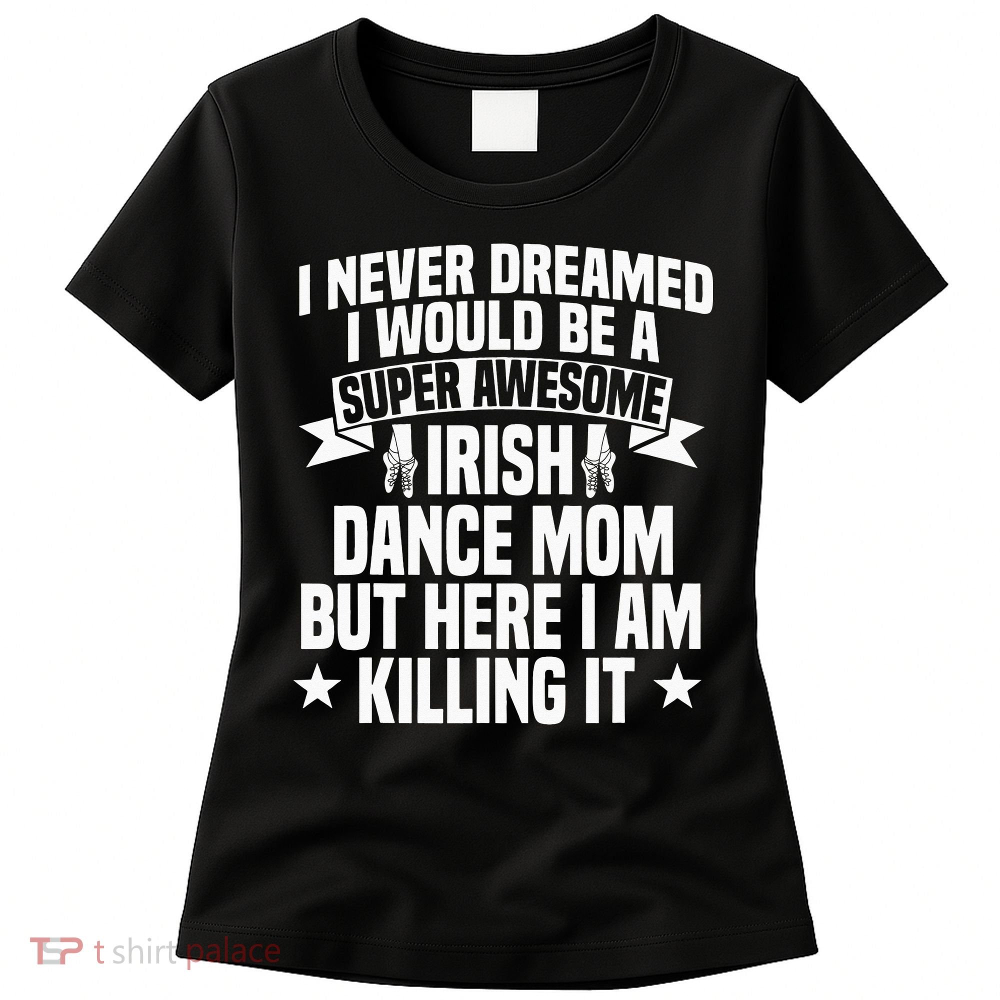 Irish Dance Mom Festival Stepdance funny Mother's Day Women's T-Shirt