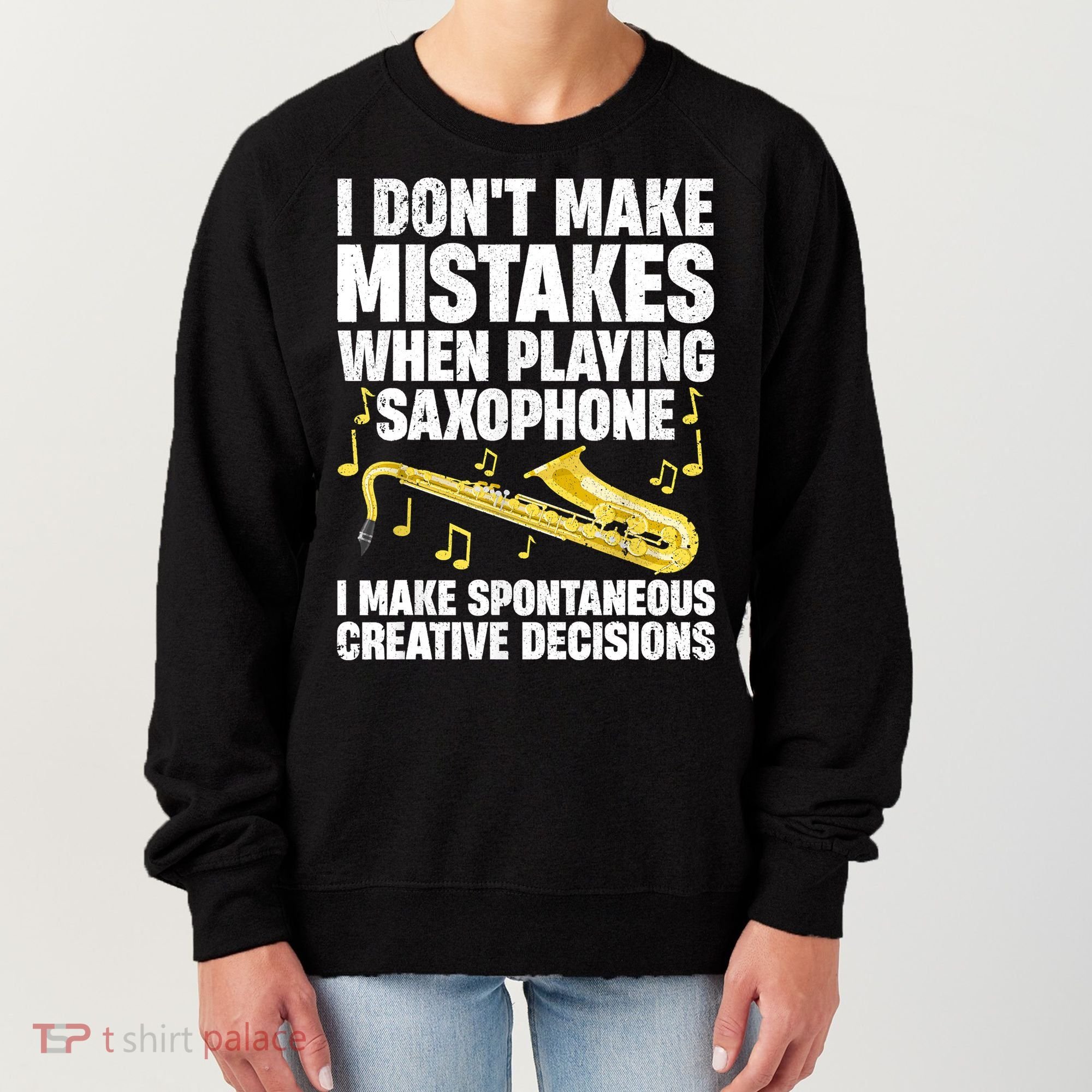 I Dont Make Mistakes When Playing Saxophone Funny Saxophone Marching Band Player Women's Sweatshirt