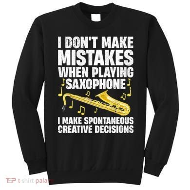 I Dont Make Mistakes When Playing Saxophone Funny Saxophone Marching Band Player Sweatshirt