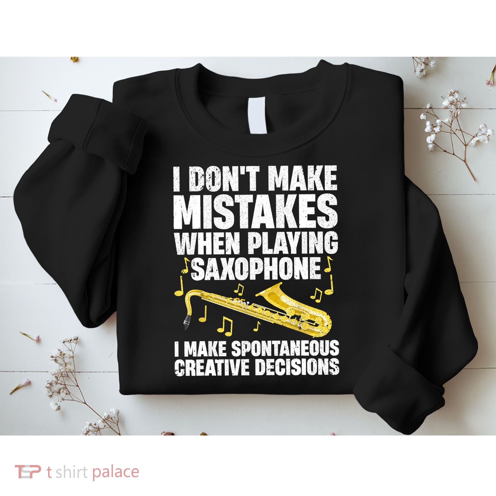 I Dont Make Mistakes When Playing Saxophone Funny Saxophone Marching Band Player Sweatshirt