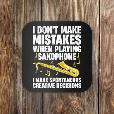 I Dont Make Mistakes When Playing Saxophone Funny Saxophone Marching Band Player Coaster