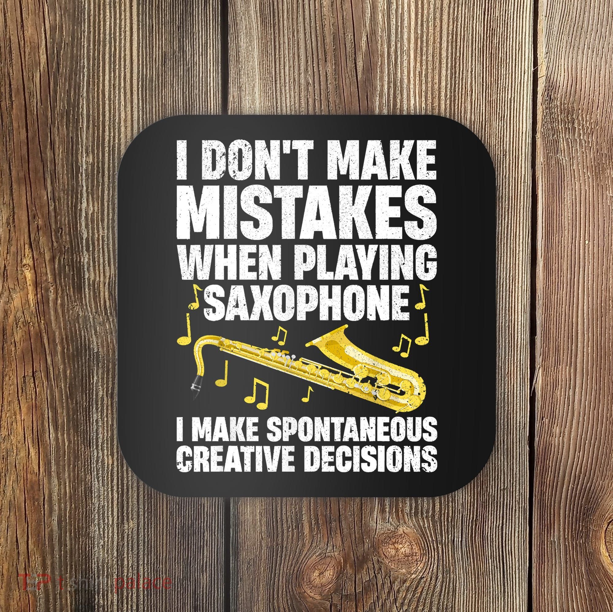 I Dont Make Mistakes When Playing Saxophone Funny Saxophone Marching Band Player Coaster