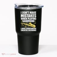 I Dont Make Mistakes When Playing Saxophone Funny Saxophone Marching Band Player Tumbler thumb 0