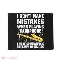 I Dont Make Mistakes When Playing Saxophone Funny Saxophone Marching Band Player Mousepad thumb 0