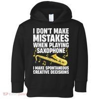 I Dont Make Mistakes When Playing Saxophone Funny Saxophone Marching Band Player Toddler Hoodie thumb 0