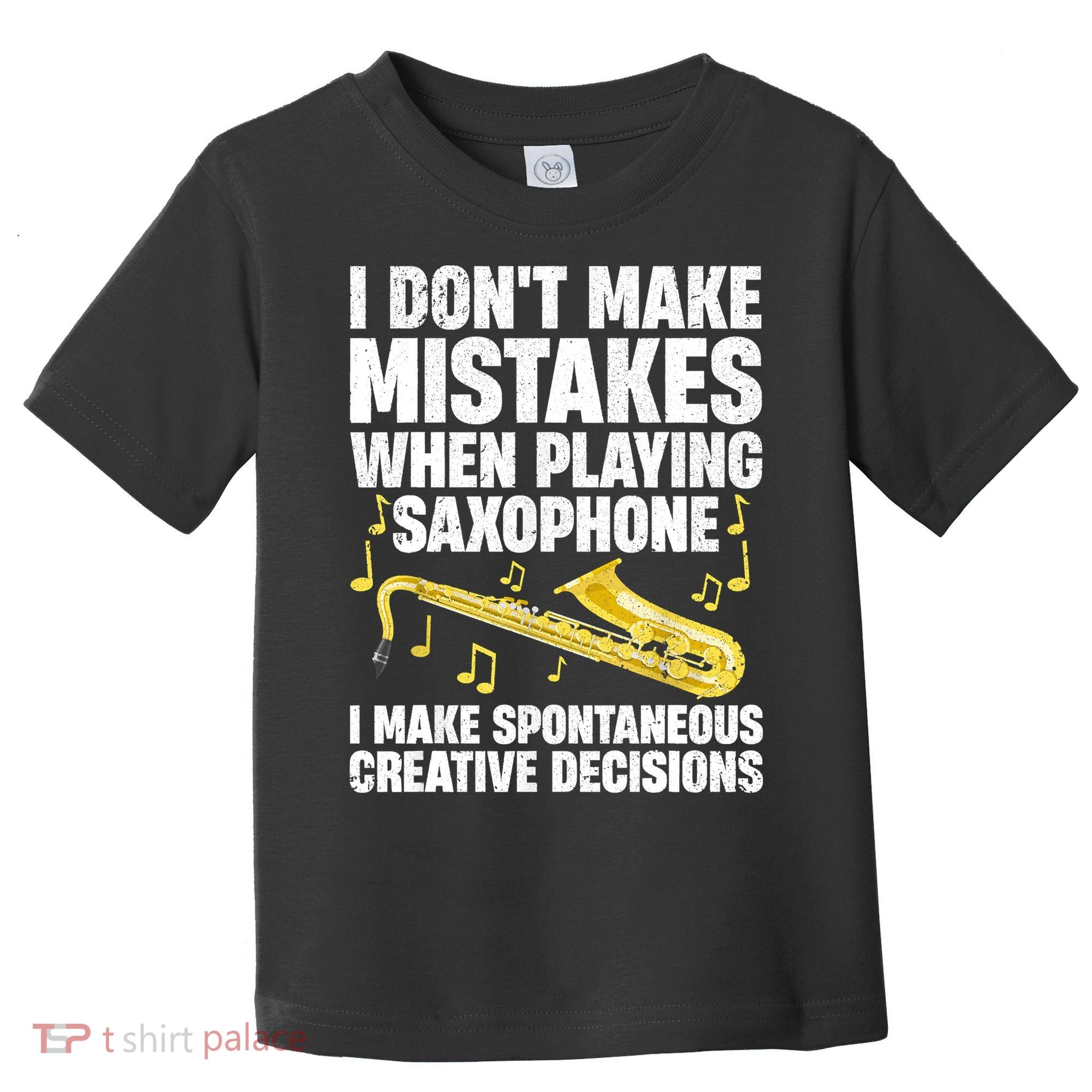 I Dont Make Mistakes When Playing Saxophone Funny Saxophone Marching Band Player Toddler T-Shirt