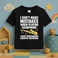 I Dont Make Mistakes When Playing Saxophone Funny Saxophone Marching Band Player Toddler T-Shirt thumb 3