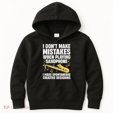 I Dont Make Mistakes When Playing Saxophone Funny Saxophone Marching Band Player Kids Hoodie