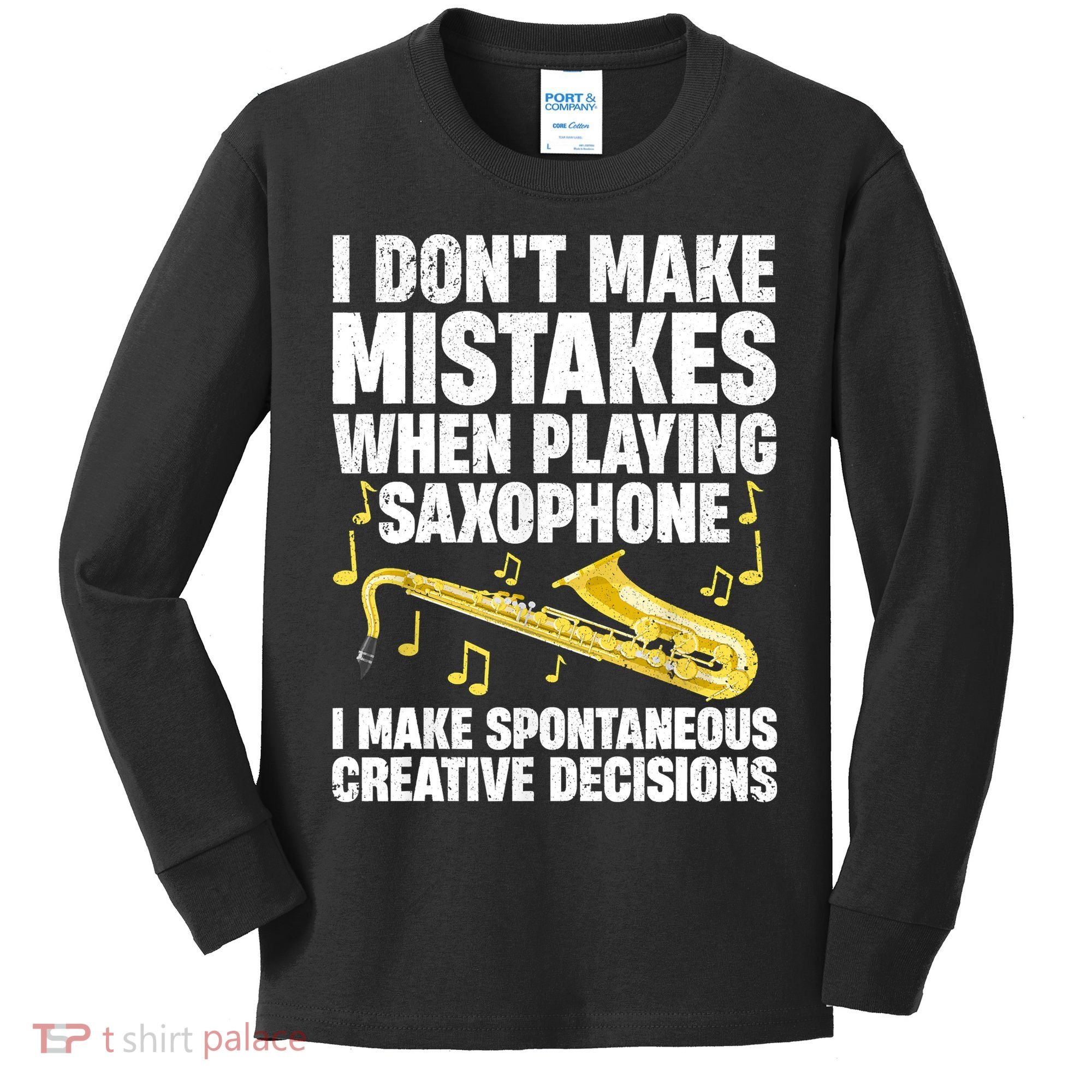 I Dont Make Mistakes When Playing Saxophone Funny Saxophone Marching Band Player Kids Long Sleeve Shirt