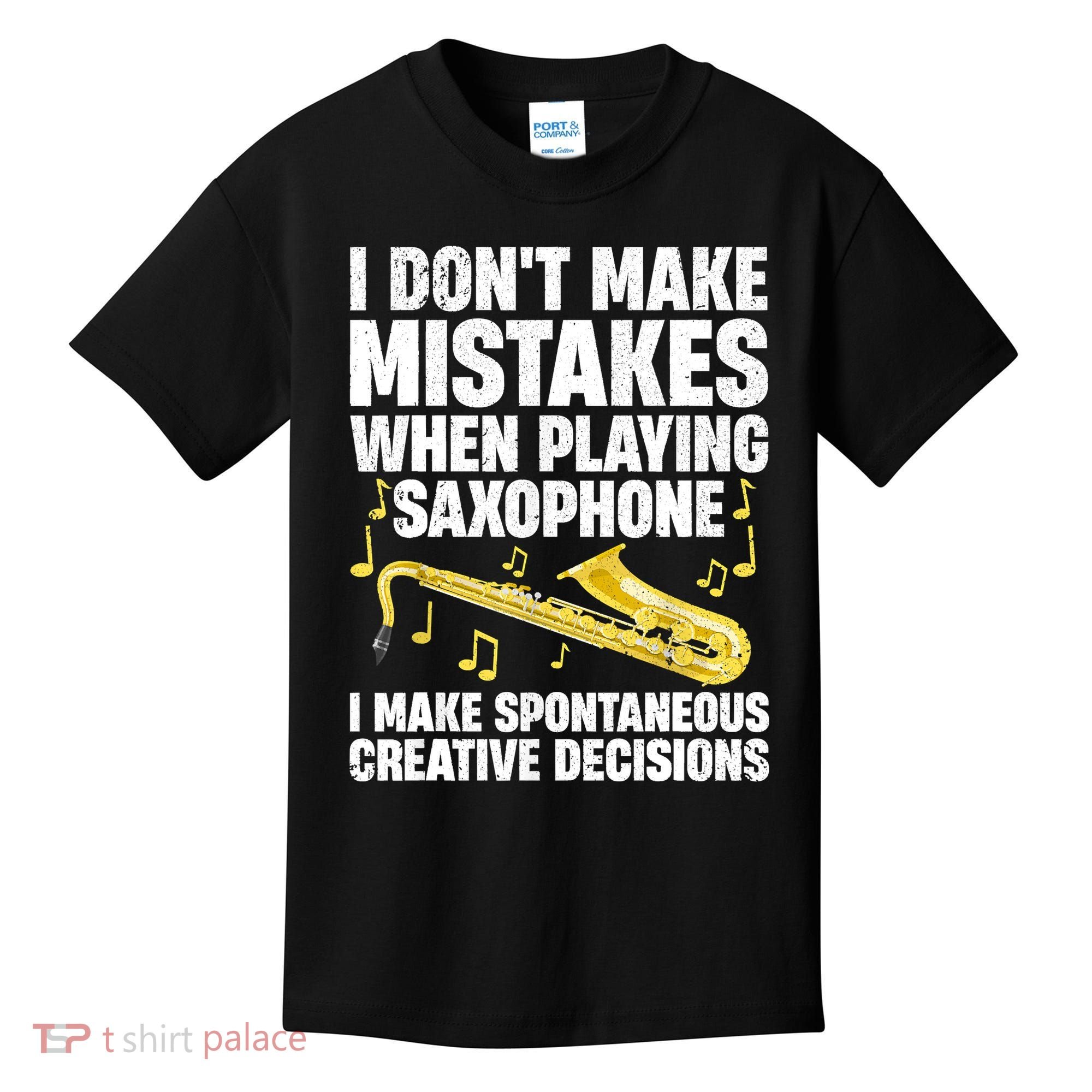 I Dont Make Mistakes When Playing Saxophone Funny Saxophone Marching Band Player Kids T-Shirt