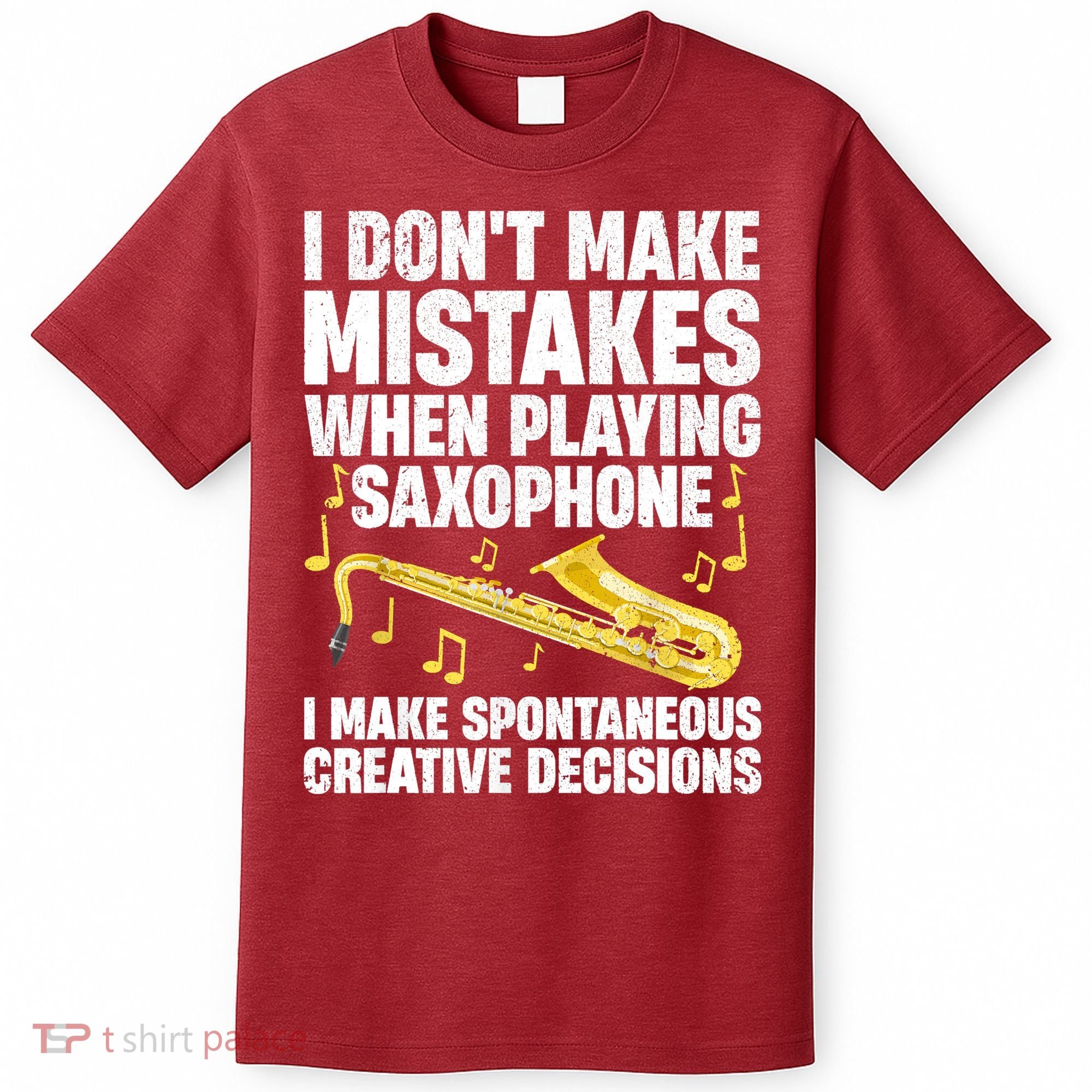 I Dont Make Mistakes When Playing Saxophone Funny Saxophone Marching Band Player T-Shirt