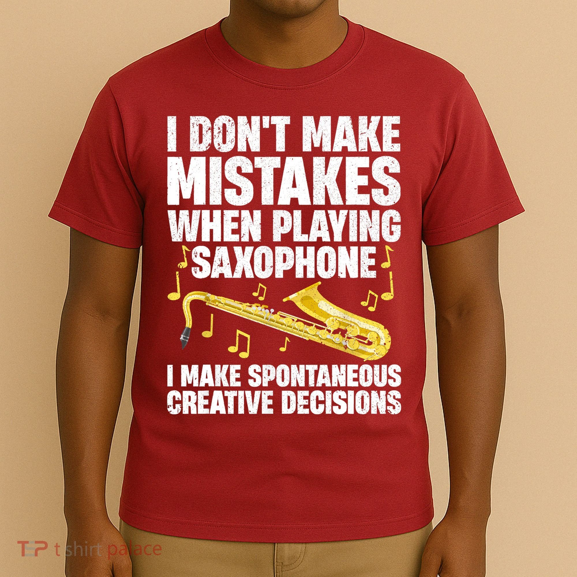 I Dont Make Mistakes When Playing Saxophone Funny Saxophone Marching Band Player T-Shirt