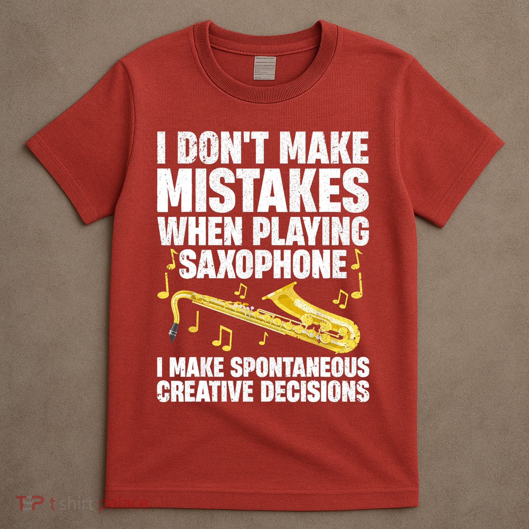 I Dont Make Mistakes When Playing Saxophone Funny Saxophone Marching Band Player T-Shirt