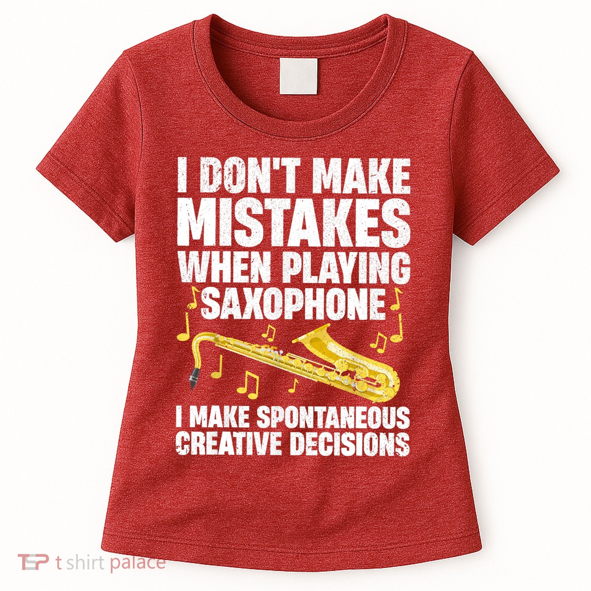 I Dont Make Mistakes When Playing Saxophone Funny Saxophone Marching Band Player Women's T-Shirt
