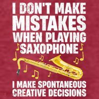 I Dont Make Mistakes When Playing Saxophone Funny Saxophone Marching Band Player Women's T-Shirt thumb 6