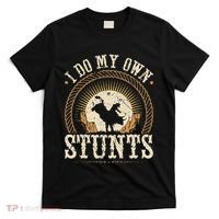 I Do My Own Stunts Bull Riding Rodeo Cowboy Bull Rider T-Shirt thumb 0