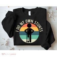 I Do My Own Stunts Get Well Gift Funny Injury Leg Sweatshirt thumb 2