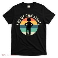 I Do My Own Stunts Get Well Gift Funny Injury Leg T-Shirt thumb 0