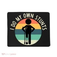 I Do My Own Stunts Get Well Gift Funny Injury Leg Mousepad thumb 0