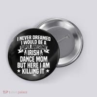 Irish Dance Mom Festival Ceili Stepdance Dancer Mother's Day Button thumb 0