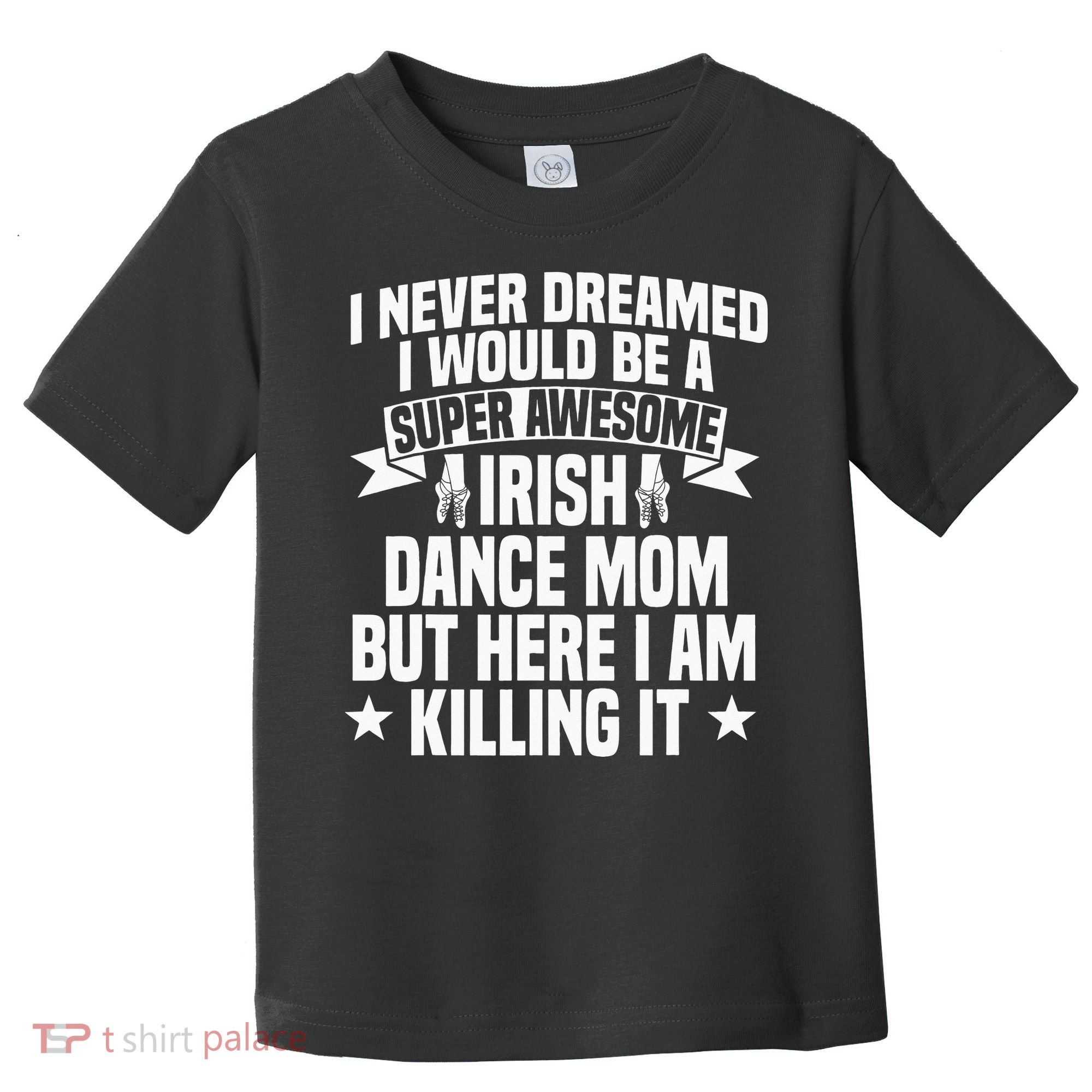Irish Dance Mom Festival Ceili Stepdance Dancer Mother's Day Toddler T-Shirt