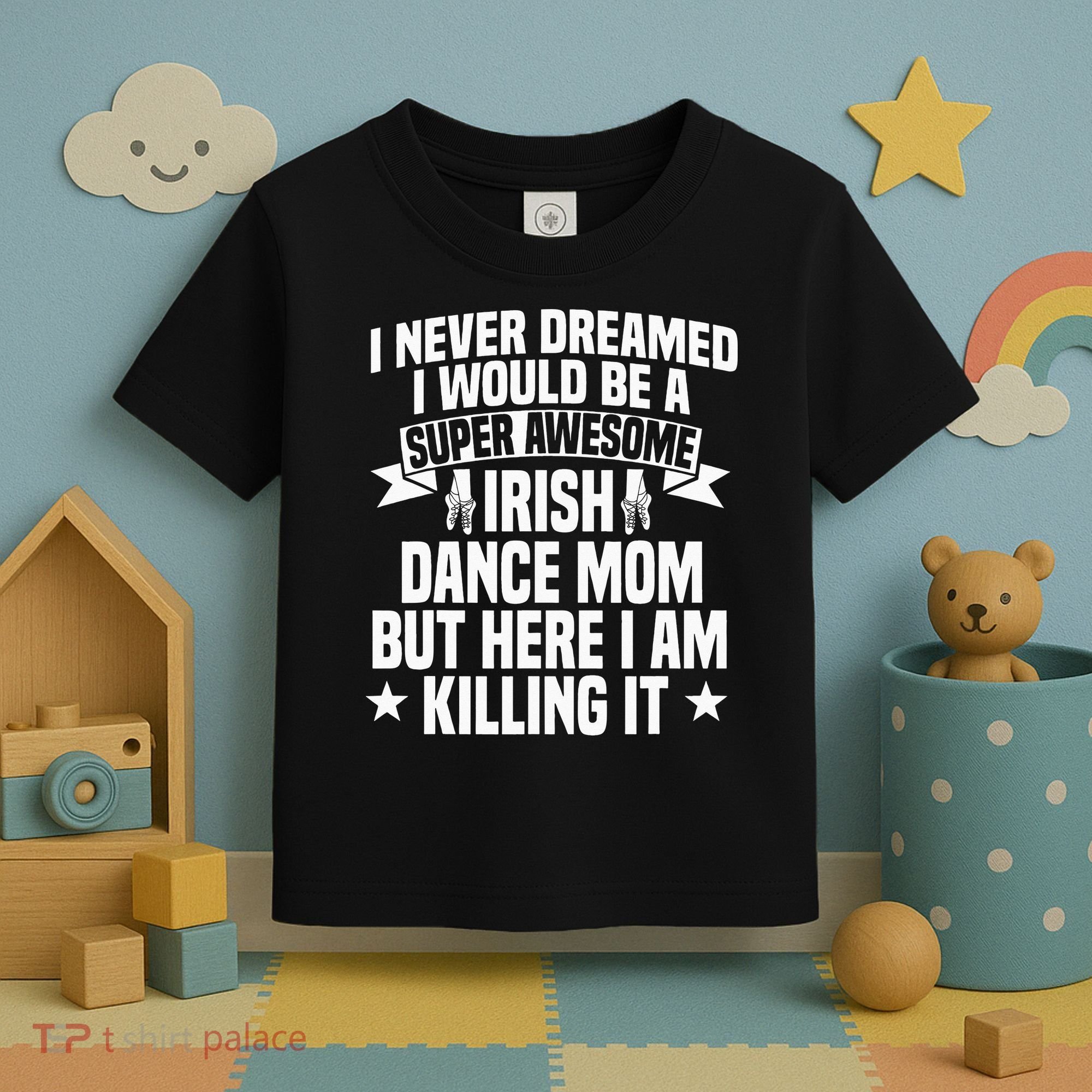 Irish Dance Mom Festival Ceili Stepdance Dancer Mother's Day Toddler T-Shirt