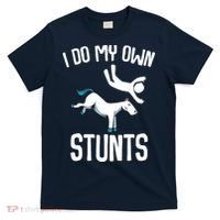 I Do My Own Stunts Get Well Gifts Funny Horse Riders Animal T-Shirt thumb 0