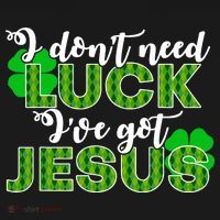 I Don't Need Luck I Have Jesus Christian St Patrick's Day Women's Hoodie thumb 2