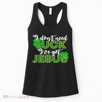 I Don't Need Luck I Have Jesus Christian St Patrick's Day Women's Tank Top thumb 0