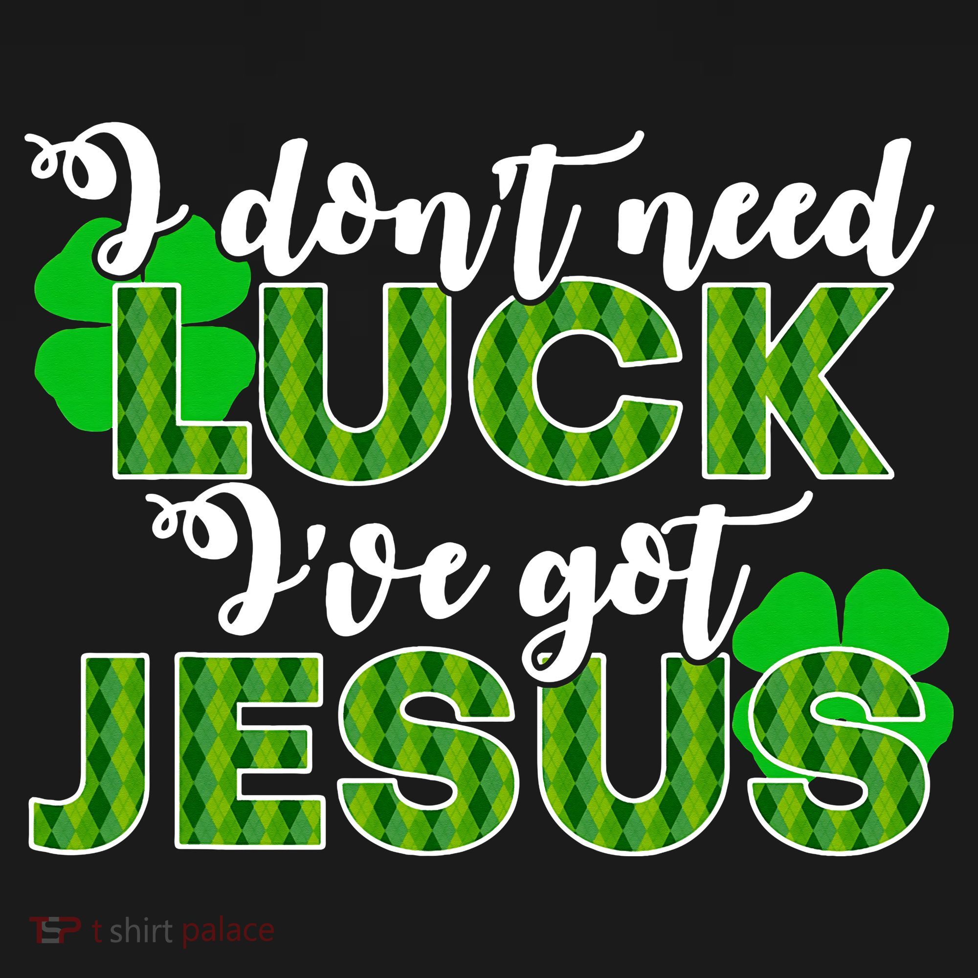 I Don't Need Luck I Have Jesus Christian St Patrick's Day Women's Tank Top
