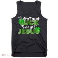 I Don't Need Luck I Have Jesus Christian St Patrick's Day Tank Top thumb 0