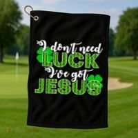 I Don't Need Luck I Have Jesus Christian St Patrick's Day Golf Towel thumb 1