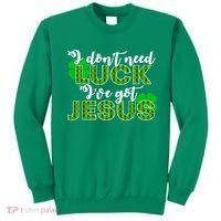 I Don't Need Luck I Have Jesus Christian St Patrick's Day Sweatshirt thumb 0