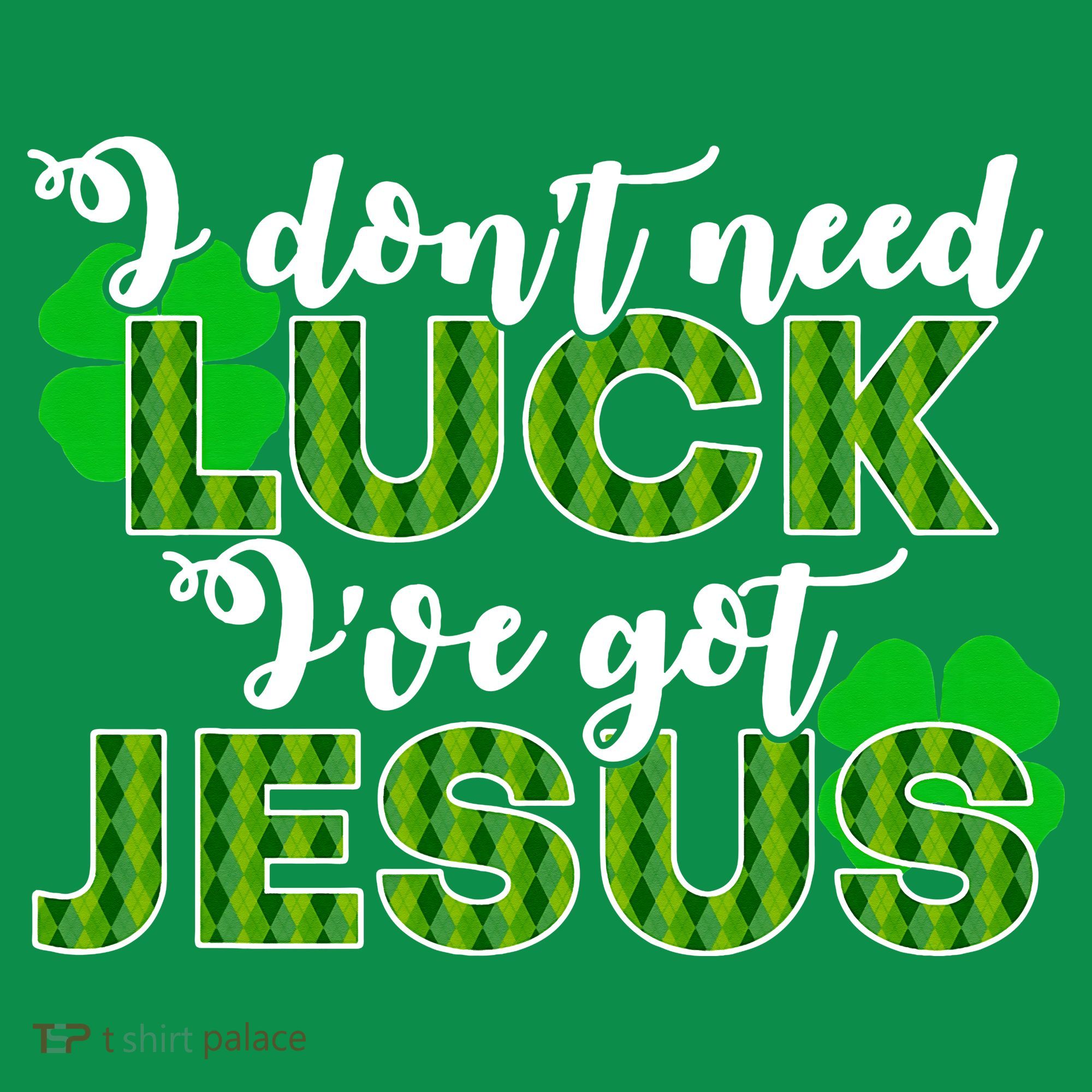 I Don't Need Luck I Have Jesus Christian St Patrick's Day Mousepad