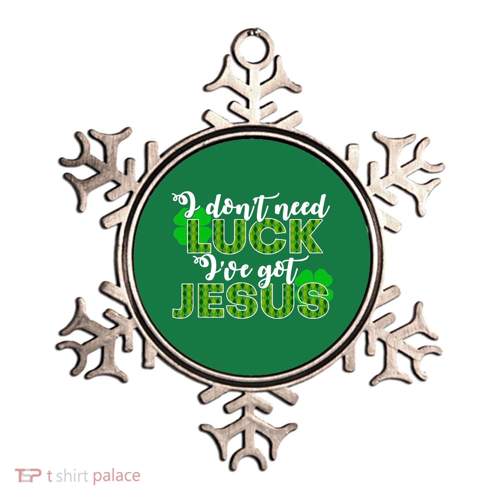 I Don't Need Luck I Have Jesus Christian St Patrick's Day Ornament