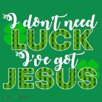 I Don't Need Luck I Have Jesus Christian St Patrick's Day Toddler T-Shirt thumb 4