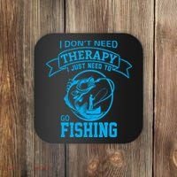 I Don't Need Therapy I Just Need To Go Fishing Coaster thumb 0