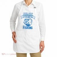 I Don't Need Therapy I Just Need To Go Fishing Apron thumb 2